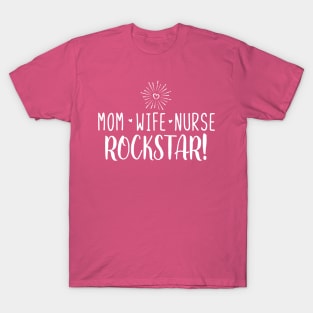 Mom Wife Nurse Rockstar! T-Shirt